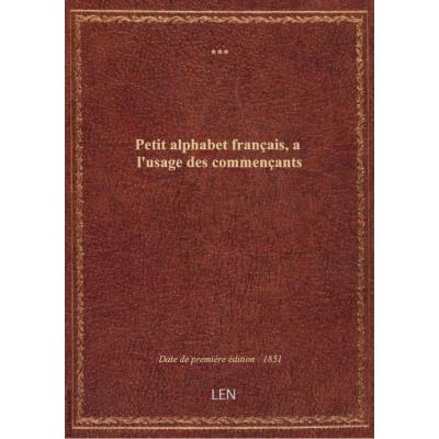 Petit alphabet français, a l'usage des commençants
