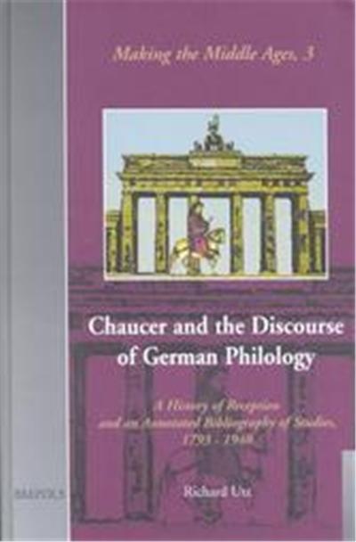 Chaucer and the Discourse of German Philology, Making the Middle Ages, 3