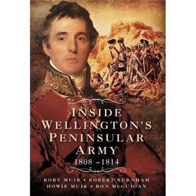 Inside Wellington'S Peninsular Army - 1808- 814 (Paperback)
