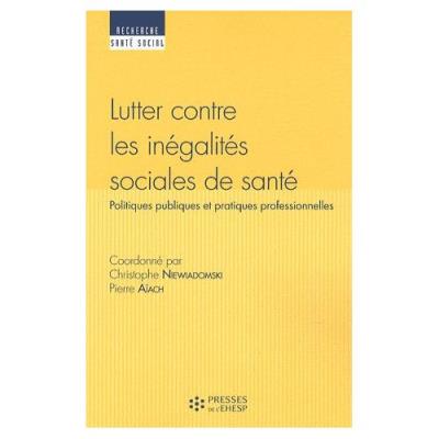 Lutter Contre Les Inégalités Sociales De Santé - Politiques Publiques Et Pratiques Professionnelles Christophe Niewiadomski