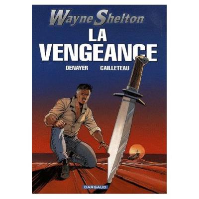 Wayne Shelton Tome 5 - La Vengeance Christian Denayer