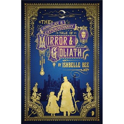 The Singular And Extraordinary Tale Of Mirror And Goliath: The Peculiar Adventures Of John Loveheart, Esq (Paperback)