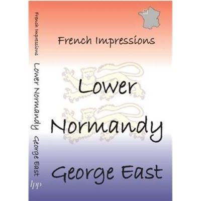 Lower Normandy: French Impressions: Volume 6 (Paperback)