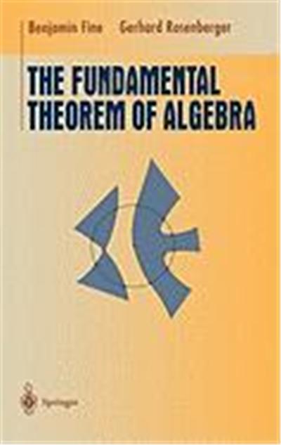 Fundamental Theorem of Algebra, Undergraduate Texts in Mathematics Series