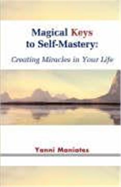 Magical Keys to Self-Mastery: Creating Miracles in Your Life