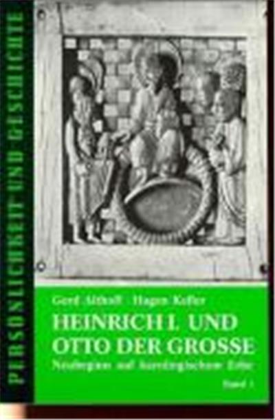 Heinrich I. Und Otto Der Grosse,  Persèonlichkeit Und Geschichte