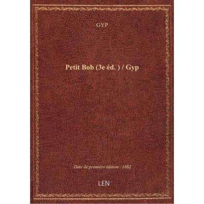 Petit Bob (3e éd.) / Gyp