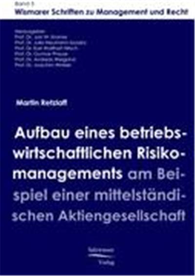Aufbau eines betriebswirtschaftlichen Risikomanagements am Beispiel einer mittelst„ndischen Aktiengesellschaft