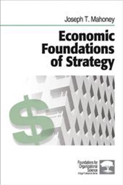 Economic Foundations of Strategy, Foundations for Organizational Science