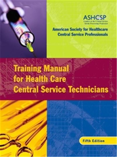 Training Manual for Health Care Central Service Technicians, Jossey-Bass/Aha Press Series