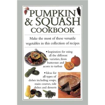 Pumpkin & Squash Cookbook: Make The Most Of These Versatile Vegetables In This Collection Of Recipes (Hardcover) - 1