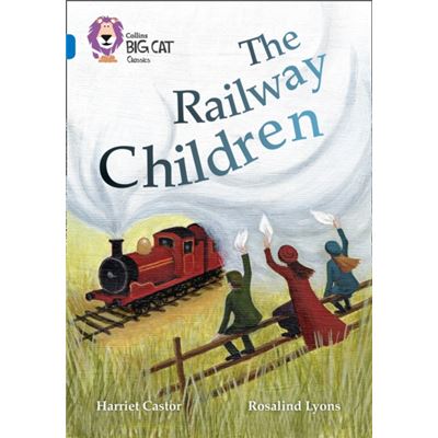 Collins Big Cat ?? The Railway Children: Band 16/Sapphire (Paperback)