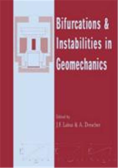 Bifurcations & Instabilities in Geomechanics: Proceedings of the International Workshop on Bifurcations & Instabilities in Geomechanics, IWBI 2002, 2-