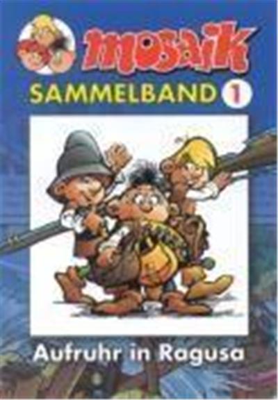 Die Abrafaxe. Mosaik Sammelband 01. Aufruhr in Ragusa