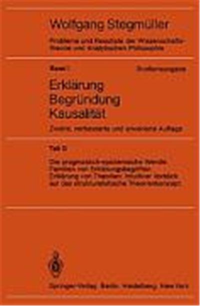 Die pragmatisch-epistemische Wende. Familien von Erklärungsbegriffen. Erklärung von Theorien: Intuitiver Vorblick auf das strukturalistische Theorienkonzept