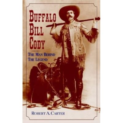 Buffalo Bill Cody: The Man Behind the Legend
