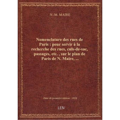 Nomenclature des rues de Paris : pour servir à la recherche des rues, culs-de-sac, passages, etc. ,