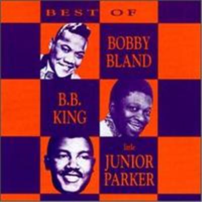 The Best of Bobby Bland, B.B. King & Little Junior Parker