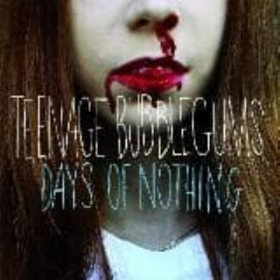 Days Of Nothing - Teenage Bubblegums