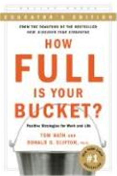 How Full Is Your Bucket?: Positive Strategies for Work and Life