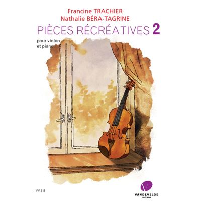 Béra-Tagrine Nathalie et Trachier Francine - Pièces récréatives Volmue 2 --- Violon et Piano