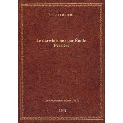 Le darwinisme / par Émile Ferrière