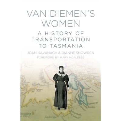 Van Diemen'S Women: A History Of Transportation To Tasmania (Paperback)