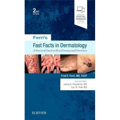 Ferri'S Fast Facts In Dermatology: A Practical Guide To Skin Diseases And Disorders, 2E