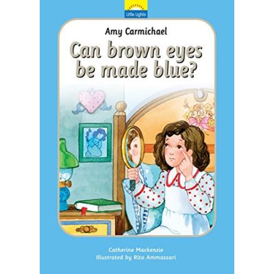 Amy Carmichael: Can Brown Eyes by Made Blue?