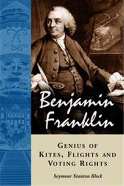 Benjamin Franklin, Genius of Kites, Flights and Voting Rights