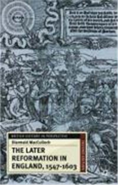 The Later Reformation in England, 1547-1603, British History in Perspective Series