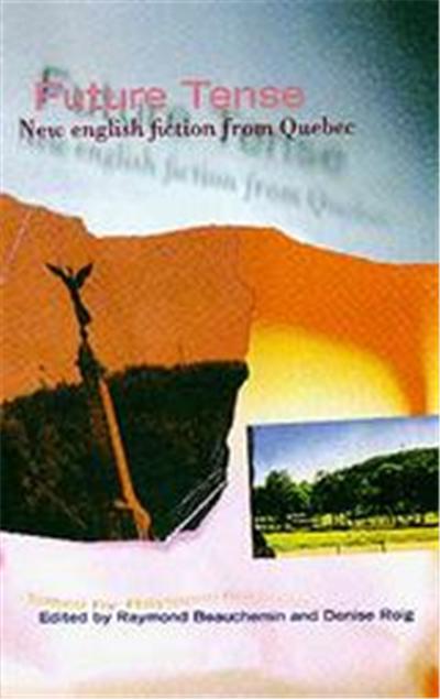 Future Tense, New English Fiction from Quebec