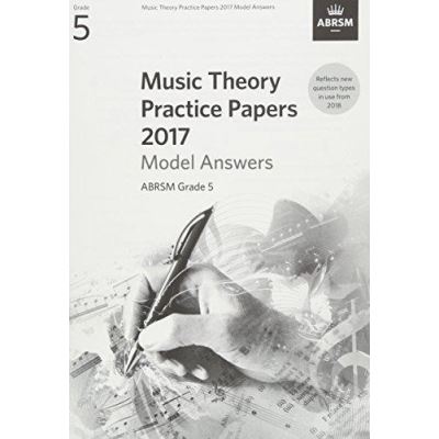 Music Theory Practice Papers 2017 Model Answers, ABRSM Grade 5 (Theory of Music Exam papers & answers (ABRSM)) - [Version Originale]
