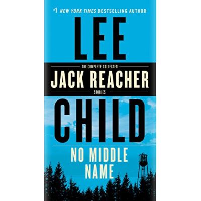 Dell No Middle Name: The Complete Collected Jack Reacher Short Stories - [Version Originale]