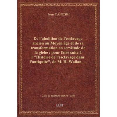 De l'abolition de l'esclavage ancien au Moyen âge et de sa transformation en servitude de la glèbe : pour faire suite à l'\