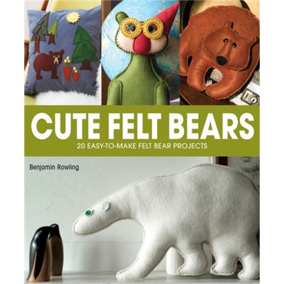 Cute Felt Bears: 20 Easy-To-Make Felt Bear Projects (Paperback)