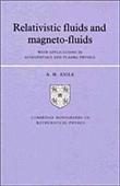 Relativistic Fluids and Magneto-Fluids, Cambridge Monographs on Mathematical Physics - 1