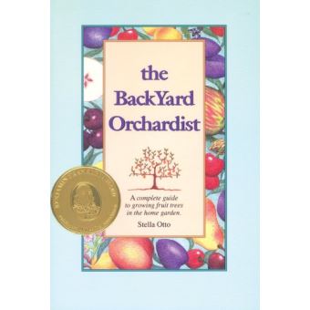 The Backyard Orchardist: Complete Guide to Growing Fruit ...