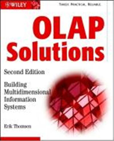 OLAP Solutions: Building Multidimensional Information Systems