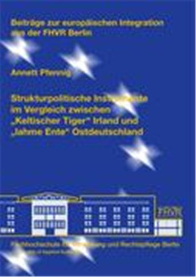 Strukturpolitische Instrumente im Vergleich zwischen Keltischer Tiger Irland und lahme Ente Ostdeutschland