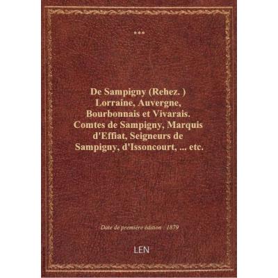 De Sampigny (Rehez.) Lorraine, Auvergne, Bourbonnais et Vivarais. Comtes de Sampigny, Marquis d'Effiat, Seigneurs de Sampigny, d'Issoncourt,... etc.