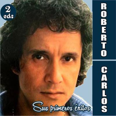 Roberto Carlos - Sus Primeros Exitos - 2 Cds