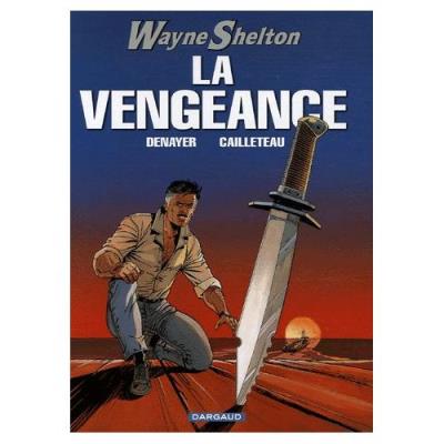 Wayne Shelton Tome 5 - La Vengeance Thierry Cailleteau