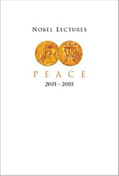 Nobel Lectures Peace 2001-2005, Nobel Lectures