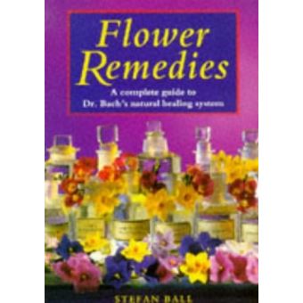 Flower Remedies: Complete Guide To Dr.Bach's Natural Healing System ...