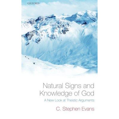 Natural Signs and Knowledge of God: A New Look at Theistic Arguments - [Version Originale]