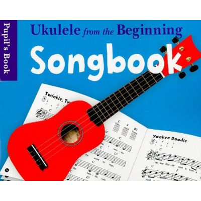Ukulele from the Beginning Songbook Pupil's Book