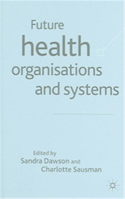 Future Health Organisations and Systems