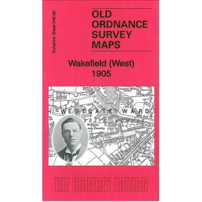 Wakefield (West) 1905: Yorkshire Sheet 248.06 (Old Ordnance Survey Maps of Yorkshire) - [Version Originale]