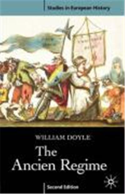The Ancien Regime, Studies in European History Series